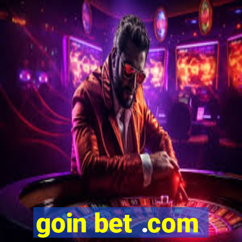 goin bet .com